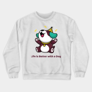 Life Is Better with a Dog Funny Pet Crewneck Sweatshirt